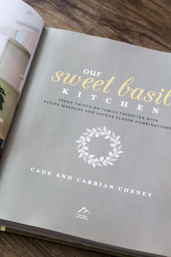 Our Sweet Basil Kitchen Cookbook by Cade & Carrian Cheney