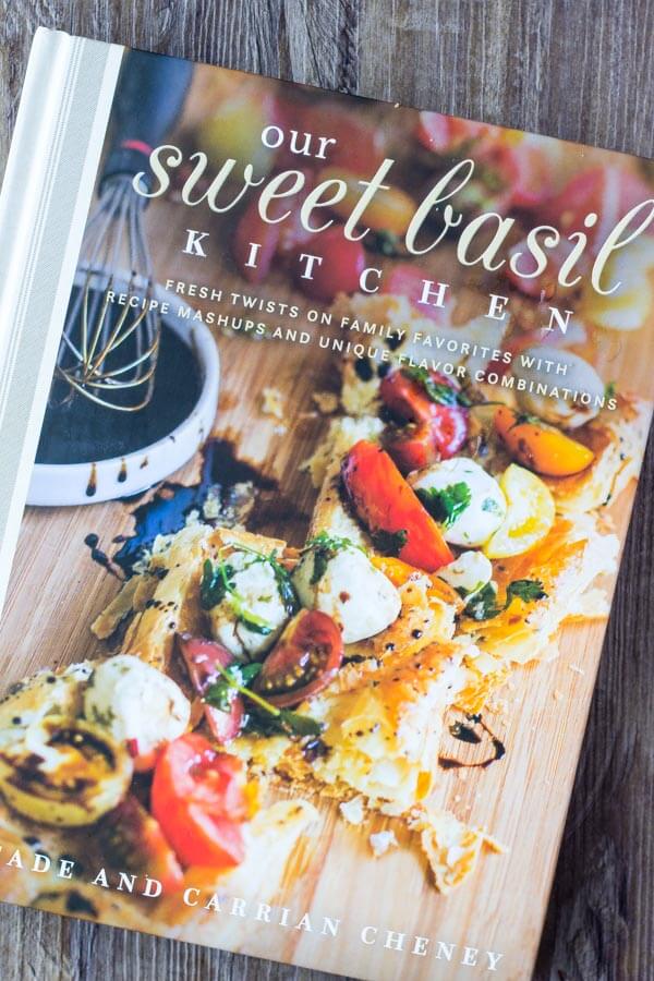 Our Sweet Basil Kitchen Cookbook by Cade & Carrian Cheney